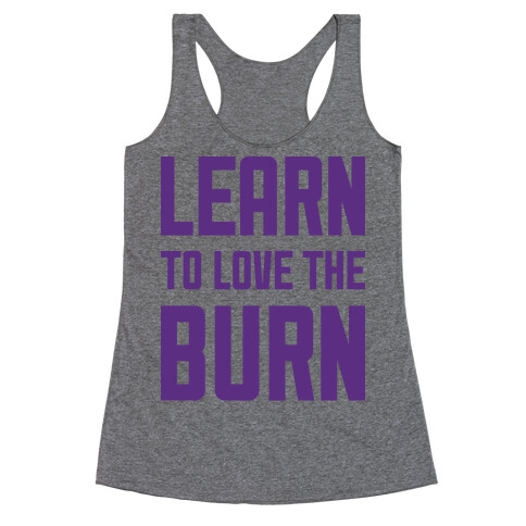 Learn to Love the Burn Racerback Tank Top