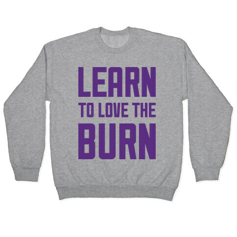 Learn to Love the Burn Pullover