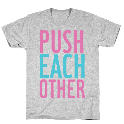 Push Each Other T-Shirt