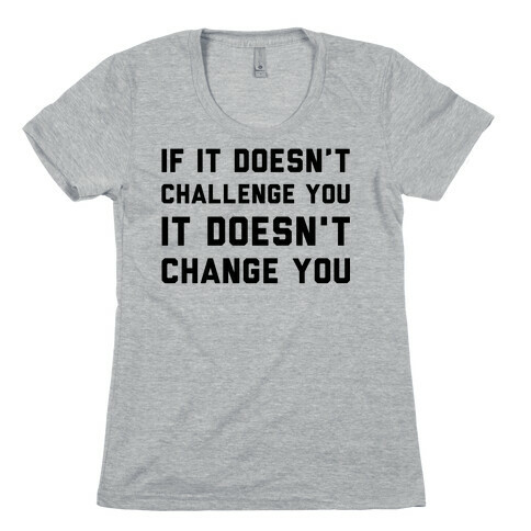 If It Doesn't Challenge You Womens T-Shirt