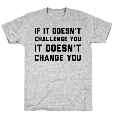 If It Doesn't Challenge You T-Shirt