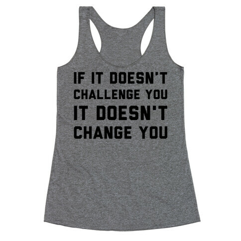 If It Doesn't Challenge You Racerback Tank Top