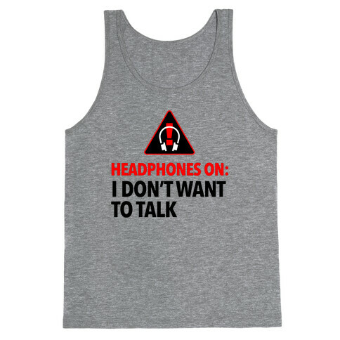 Headphones On Means I Don't Want to Talk Tank Top