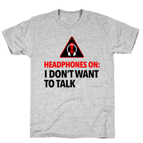 Headphones On Means I Don't Want to Talk T-Shirt