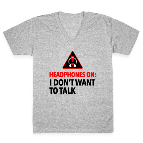 Headphones On Means I Don't Want to Talk V-Neck Tee Shirt