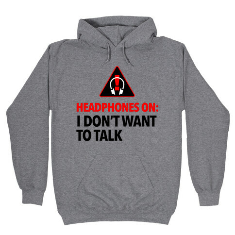 Headphones On Means I Don't Want to Talk Hooded Sweatshirt