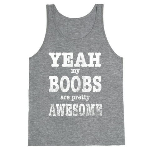 Yeah. My Boobs Are Pretty Awesome. Tank Top