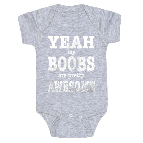 Yeah. My Boobs Are Pretty Awesome. Baby One-Piece