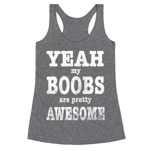 Yeah. My Boobs Are Pretty Awesome. Racerback Tank Top
