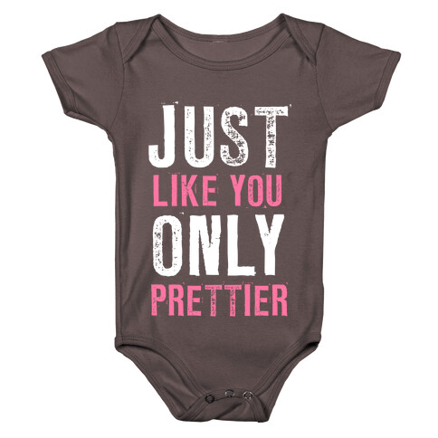 Just Like You Only Prettier Baby One-Piece