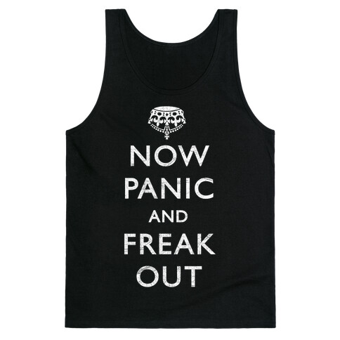 Now Panic And Freak Out Tank Top