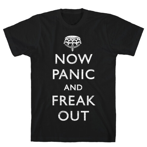 Now Panic And Freak Out T-Shirt