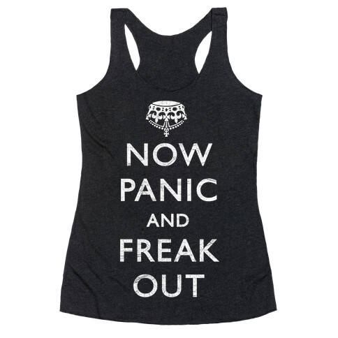Now Panic And Freak Out Racerback Tank Top