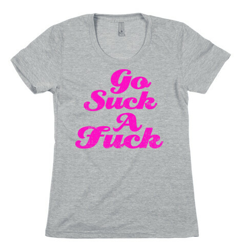 Go Suck A F*** (Tank) Womens T-Shirt