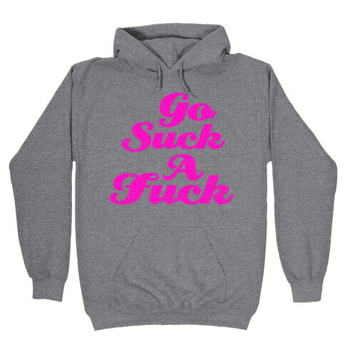 Go Suck A F*** (Tank) Hooded Sweatshirt