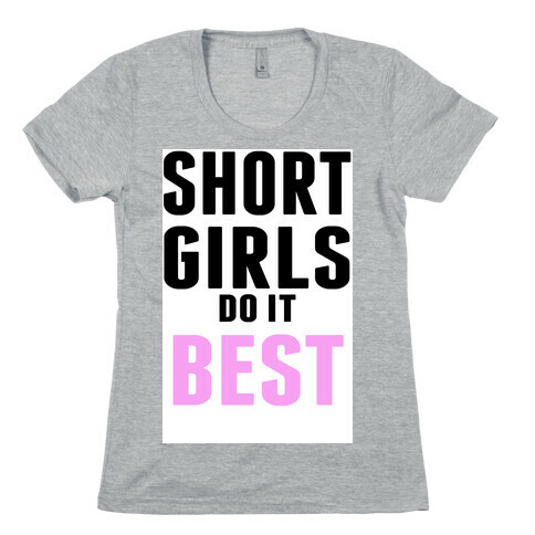 Short Girls do it Best Womens T-Shirt
