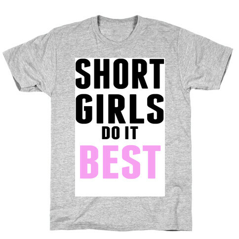 Short Girls do it Best T-Shirt