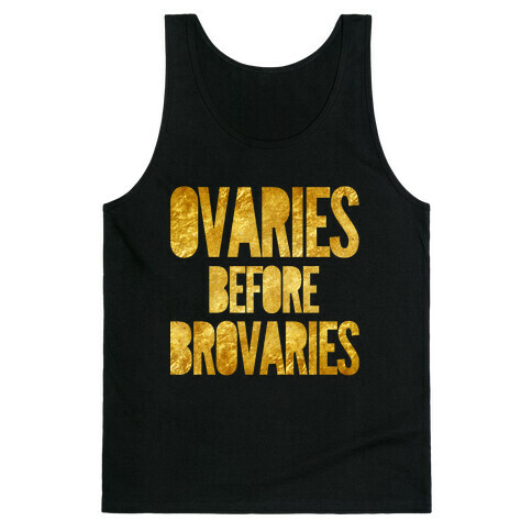 Ovaries Before Brovaries Tank Top