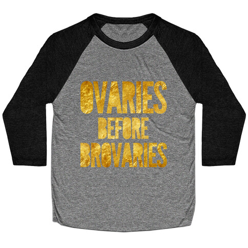 Ovaries Before Brovaries Baseball Tee