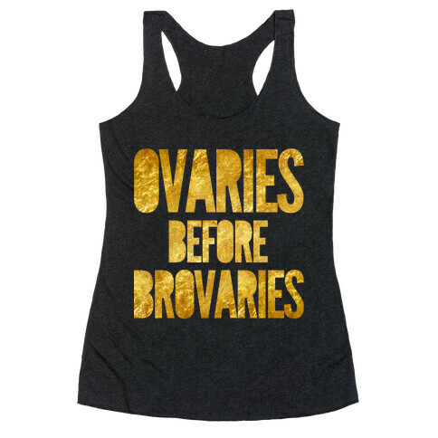 Ovaries Before Brovaries Racerback Tank Top
