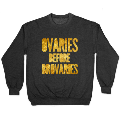 Ovaries Before Brovaries Pullover