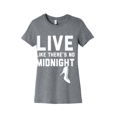 Live Like There's No Midnight Womens T-Shirt