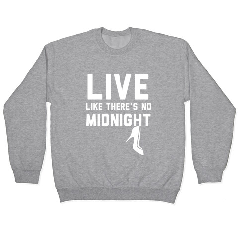 Live Like There's No Midnight Pullover