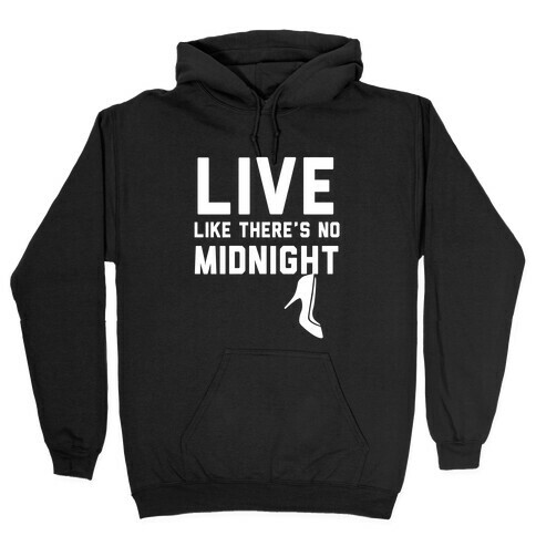 Live Like There's No Midnight Hooded Sweatshirt