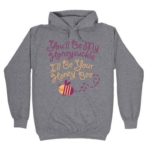 I'll Be Your Honey Bee Hooded Sweatshirt