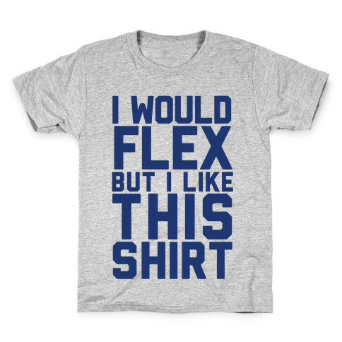 I Would Flex, but I Like this Shirt (Blue) Kids T-Shirt