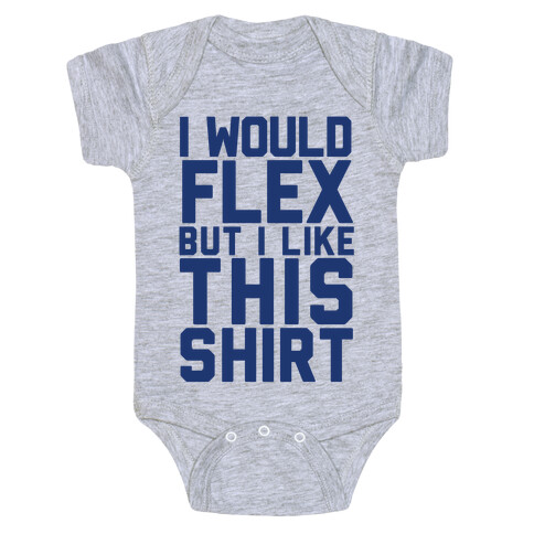 I Would Flex, but I Like this Shirt (Blue) Baby One-Piece