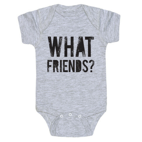 What Friends? Baby One-Piece