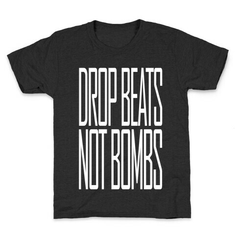 Drop Beats, Not Bombs Kids T-Shirt