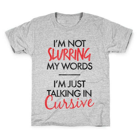 I'm Not Slurring My Words Kids T-Shirt
