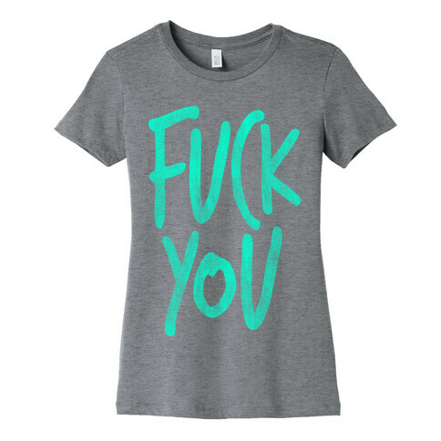 F*** You Womens T-Shirt