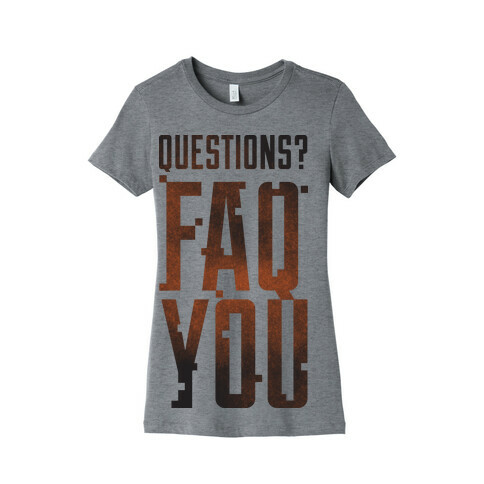 Faq You Womens T-Shirt