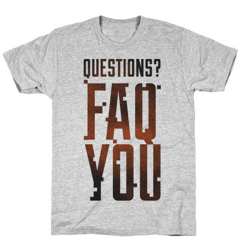 Faq You T-Shirt