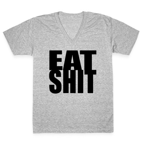 Eat Shit V-Neck Tee Shirt