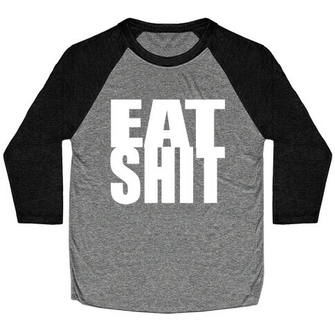 Eat Shit Baseball Tee