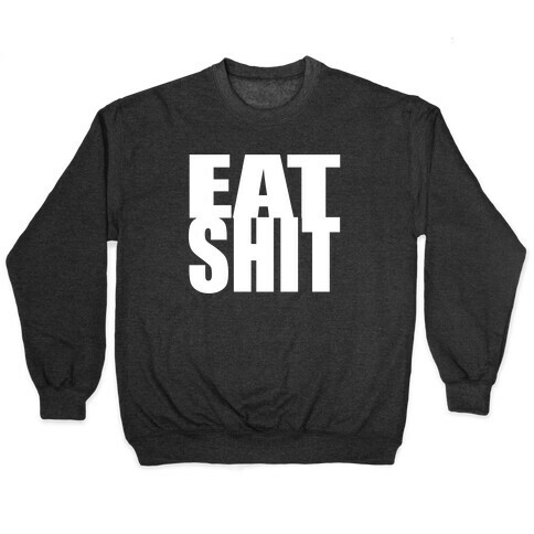 Eat Shit Pullover