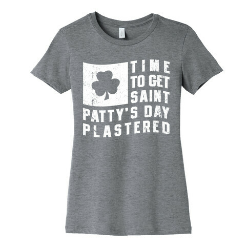 Time to Get Saint Patty's Day Plastered Womens T-Shirt