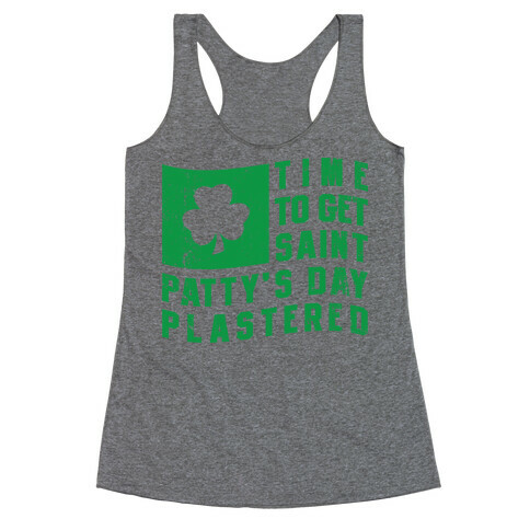 Time to Get Saint Patty's Day Plastered (Tank) Racerback Tank Top