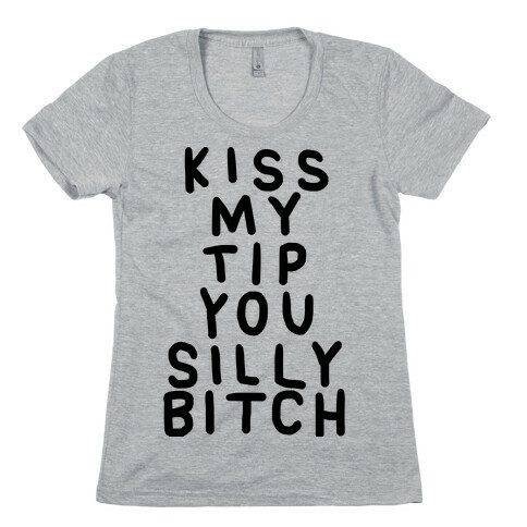 Kiss The Tip Womens T-Shirt