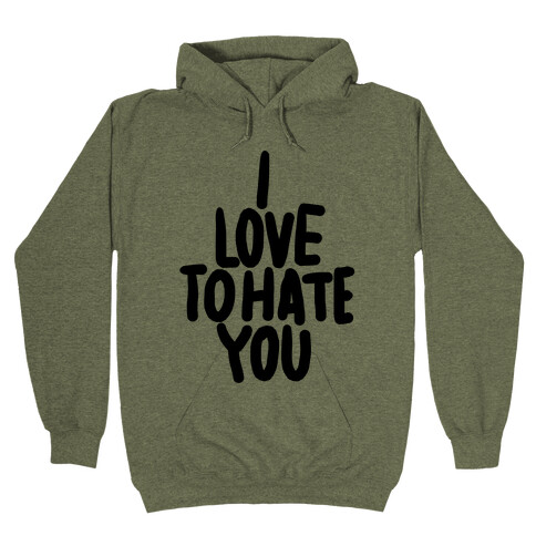 I hate that i love clearance you hoodie