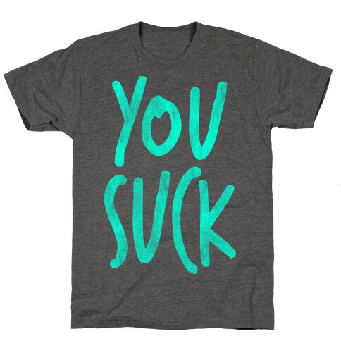 You Suck T-Shirt