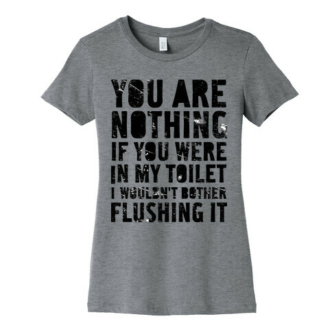 You Are Nothing Womens T-Shirt