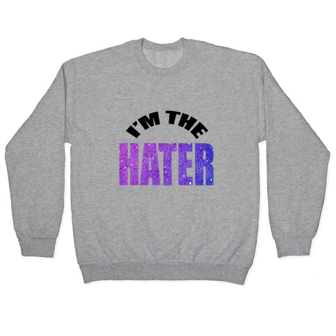 I'm the Hater Pullover