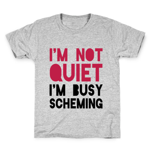 I'm Not Quiet, I'm Scheming Kids T-Shirt