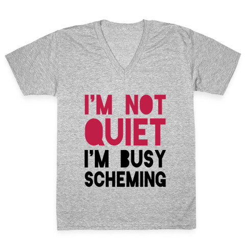I'm Not Quiet, I'm Scheming V-Neck Tee Shirt