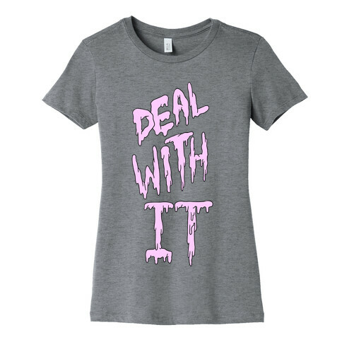 Deal With It Womens T-Shirt